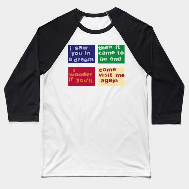 I saw you in a dream Baseball T-Shirt by griefmother 